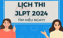 Lịch Đăng Ký Thi JLPT 7/2024 Tại Việt Nam Và Nhật Bản